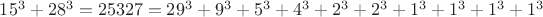 $15^3+28^3=25327=29^3+9^3+5^3+4^3+2^3+2^3+1^3+1^3+1^3+1^3$