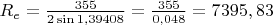 $R_e=\frac{355}{2\sin1,39408}=\frac{355}{0,048}=7395,83$