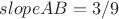 $slopeAB = 3/9$