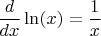 $$\frac{d}{dx}\ln(x) = \frac{1}{x}$$