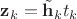 $\mathbf z_k=\tilde{\mathbf h}_kt_k$