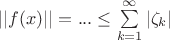 $||f(x)||=...\leq \sum\limits_{k=1}^{\infty}|\zeta_k|$