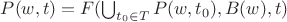 $P(w, t)=F(\bigcup_{t_0 \in T}{P(w, t_0)}, B(w), t)$