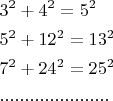 $\begin{gathered}
  3^2  + 4^2  = 5^2  \hfill \\
  5^2  + 12^2  = 13^2  \hfill \\
  7^2  + 24^2  = 25^2  \hfill \\
  ...................... \hfill \\ 
\end{gathered} 
$