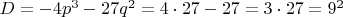 $D = -4p^3 - 27q^2 = 4\cdot 27 - 27 = 3\cdot 27 = 9^2$