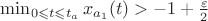 $\min_{0 \leqslant t \leqslant t_a} x_{a_1}(t) > -1+\frac {\varepsilon} 2$