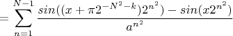$$=\sum\limits_{n=1}^{N-1}{\frac{sin((x+\pi2^{-N^2-k})2^{n^2})-sin(x2^{n^2})}{a^{n^2}}}$$