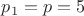 $p_1=p=5$
