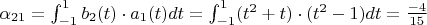 $\alpha_{21}=\int_{-1}^1 b_2(t)\cdot a_1(t) dt=\int_{-1}^1 (t^2+t)\cdot (t^2-1) dt=\frac{-4}{15}$