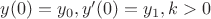 $y(0)=y_0, y'(0)=y_1, k>0$
