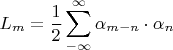 $$L_m=\frac{1}{2}\sum\limits_{-\infty}^{\infty}\alpha_{m-n}\cdot\alpha_n$$