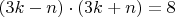$(3k-n)\cdot (3k+n)=8\qquad$