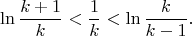 $$\ln\frac{k+1}{k}<\frac1k<\ln\frac{k}{k-1}.$$
