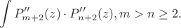 $$
\int P''_{m+2}(z) \cdot P''_{n+2}(z), m>n\ge 2.
$$