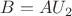 $B=AU_2$