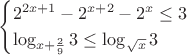 $$
\begin{cases}
 2^{2x+1} - 2^{x+2} - 2^x \le 3\\
 \log_{x+\frac{2}{9}}3 \le \log_{\sqrt{x}}3
\end{cases}
$$