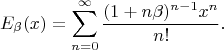 $$E_\beta(x)=\sum\limits_{n=0}^\infty{\frac{(1+n\beta)^{n-1}x^n}{n!}.$$