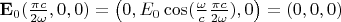 $\mathbf E_0(\frac{\pi c}{2\omega},0,0)=\left(0, E_0 \cos(\frac{\omega}{c}\frac{\pi c}{2\omega}), 0\right)=(0, 0, 0)$
