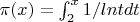 $\pi(x)=\int_{2}^{x}{1/lnt dt}$