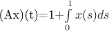 (Ax)(t)=1+\int\limits_0^1x(s)ds