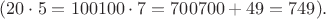 $(20\cdot5=100 100\cdot7=700 700+49=749).$ $(20\cdot5=100 100\cdot7=700 700+49=749).$