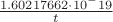 $\frac {1.60217662 \cdot 10^-19} {t}$