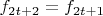 $f_{2t+2} = f_{2t+1}$