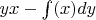 $yx-\int(x)dy$