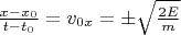 $\frac{x-x_0}{t-t_0}=v_{0x}=\pm\sqrt{\frac{2E}{m}}$