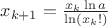 $x_{k+1} = \frac {x_k \ln a}{\ln(x_k!)}$