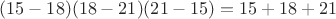 $(15-18)(18-21)(21-15)=15+18+21$