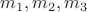$ m_1, m_2, m_3 $