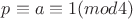 $ p\equiv a\equiv 1(mod 4) $