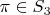 $\pi \in S_3$