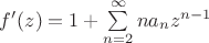 $f'(z)=1+\sum\limits_{n=2}^{\infty}na_nz^{n-1}$