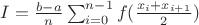 $I=\frac{b-a}{n} \sum^{n-1}_{i=0} f(\frac{x_i+x_{i+1}}{2})$