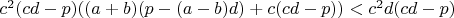 $c^2(cd-p)((a+b)(p-(a-b)d)+c(cd-p))<c^2d(cd-p)$