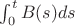 $\int_{0}^{t}B(s)ds$