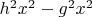 $h^2 x^2 - g^2 x^2$