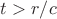 $t>r/c$