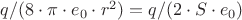 $q/(8\cdot\pi\cdot e_0\cdot r^2) = q/(2\cdot S\cdot e_0)$