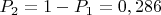 $P_2=1-P_1=0,286$