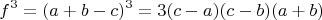 $$f^3=(a+b-c)^3=3(c-a)(c-b)(a+b)$$