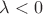 \lambda < 0