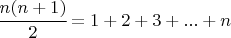 $\cfrac{n(n+1)}{2} = 1+2+3+...+n$