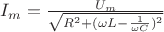 $I_m=\frac{U_m}{\sqrt{R^2+(\omega L-\frac{1}{\omega C})^2}}$