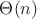$\Theta (n)$