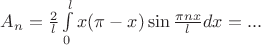 $A_n=\frac{2}{l}\int\limits_{0}^{l}x(\pi-x)\sin\frac{\pi nx}{l}dx=...$