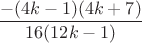 $\dfrac {-(4k-1)(4k+7)}{16(12k-1)}$