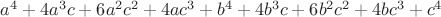 $a^4+4 a^3 c+6 a^2 c^2+4 a c^3+b^4+4 b^3 c+6 b^2 c^2+4 b c^3+c^4$ $a^4+4 a^3 c+6 a^2 c^2+4 a c^3+b^4+4 b^3 c+6 b^2 c^2+4 b c^3+c^4$